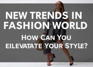 Moda Dünyasında Yeni Trendler: Stilinizi Nasıl Yükseltebilirsiniz? New Trends in the Fashion World: How Can You Elevate Your Style?