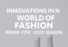 Moda Dünyasında Yenilikler: 2023 Sezonunun Trendleri Innovations in the World of Fashion: Trends for the 2023 Season