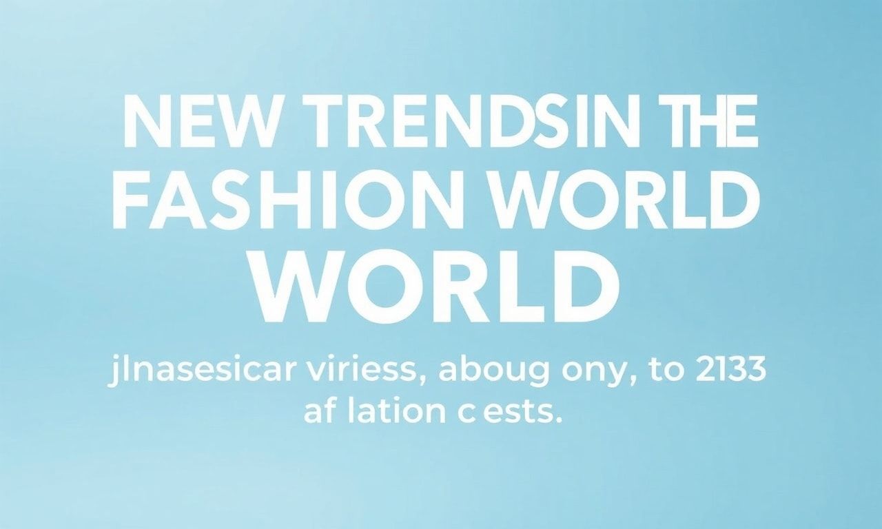 Moda Dünyasında Yeni Trendler: 2023'ün En Çok Konuştuğu Konuları Keşfedin